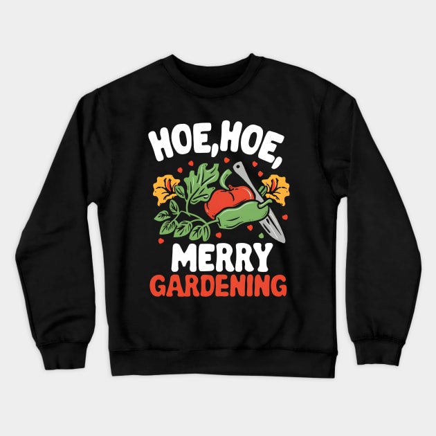 Hoe Hoe Merry Gardening Crewneck Sweatshirt by NomiCrafts
